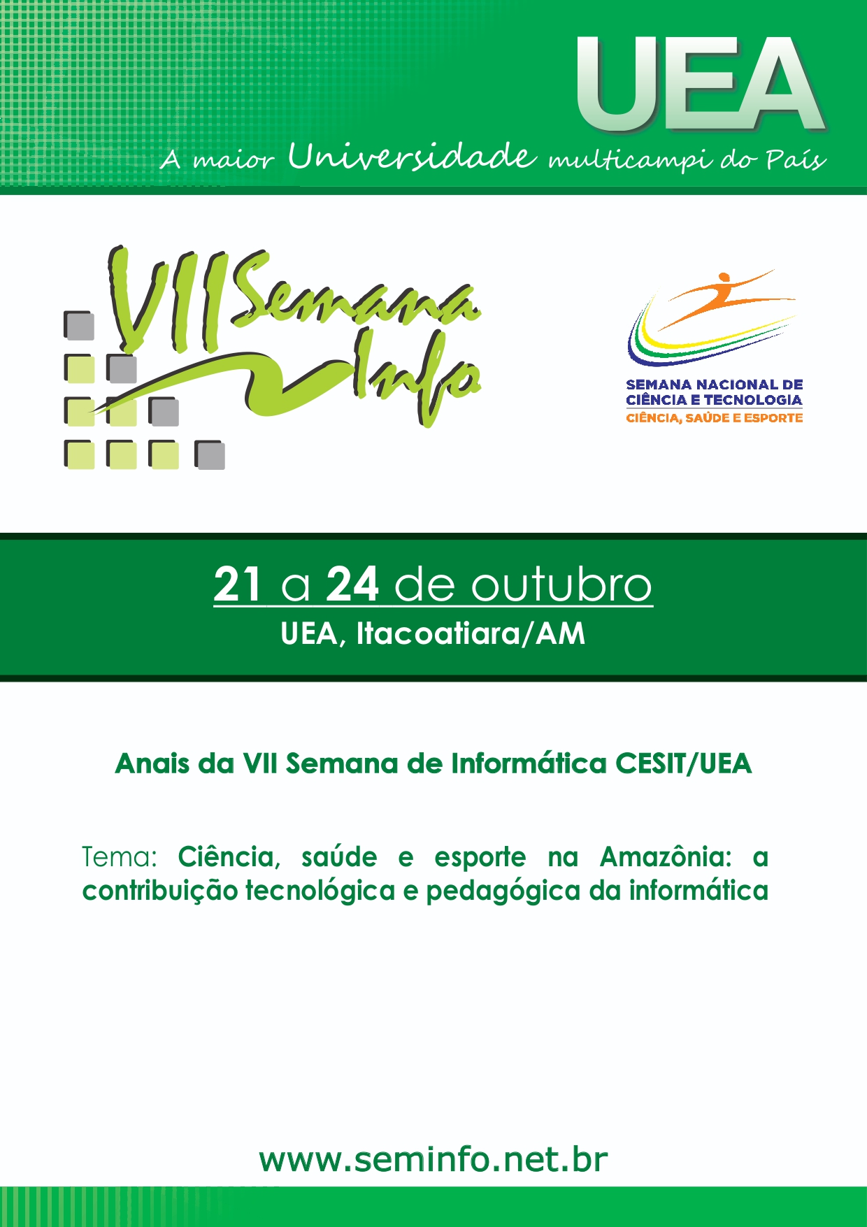 					Visualizar v. 2013 (2013): Anais da VII Semana de Informática CESIT/UEA
				